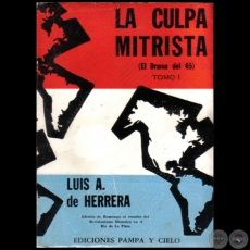 LA CULPA MITRISTA  (El Drama del 65) - TOMO I - Autor: LUIS ALBERTO DE HERRERA - Ao 1965